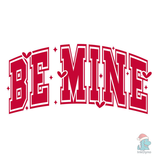 Be Mine Valentine's Day Shirt - DTF Transfer