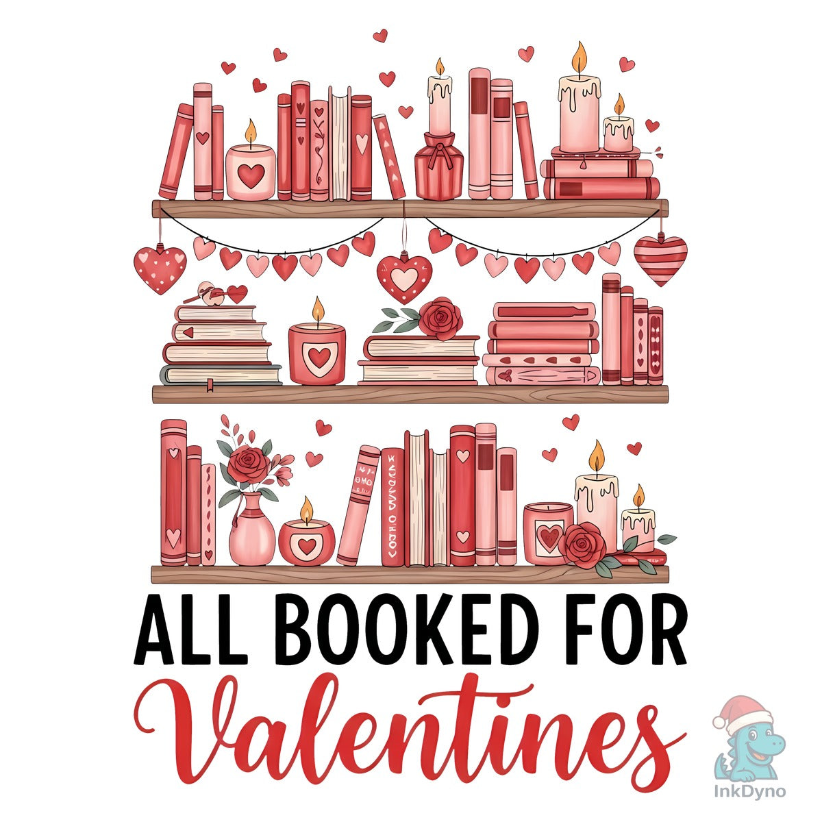 All Booked for Valentines Sublimation