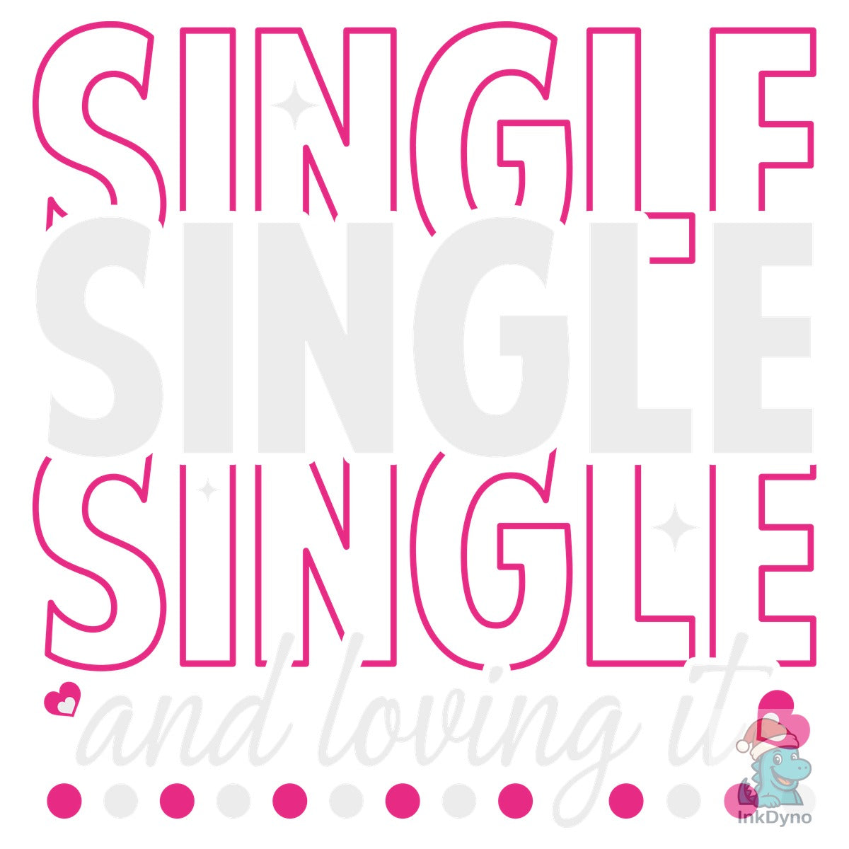 Single and Loving It Cut File Design