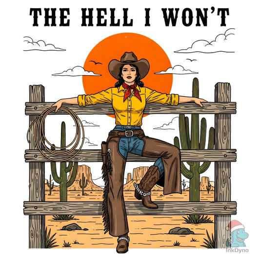 The Hell I Won't Cowgirl Western - DTF Transfer