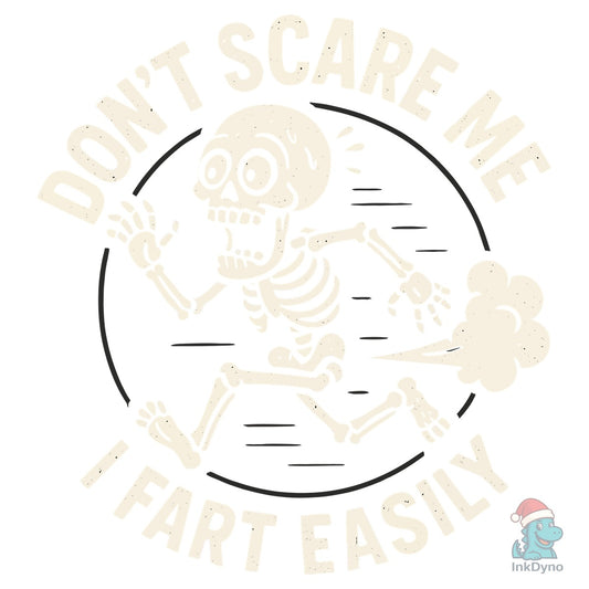 Don't Scare Me Funny Sarcastic Humor - DTF Transfer