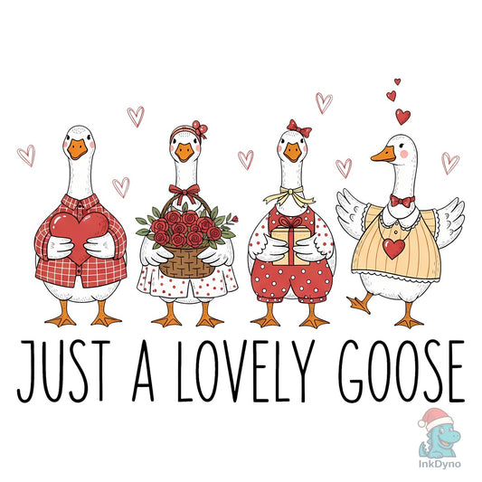 Just a Lovely Goose Valentine Goose - DTF Transfer