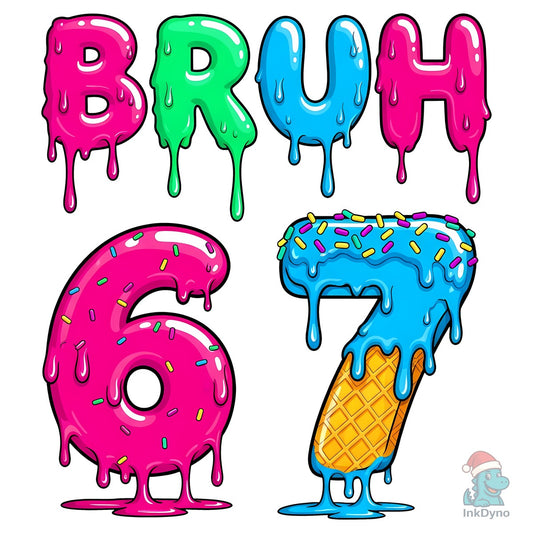 Bruh 67 Dripping Ice Cream Style - DTF Transfer