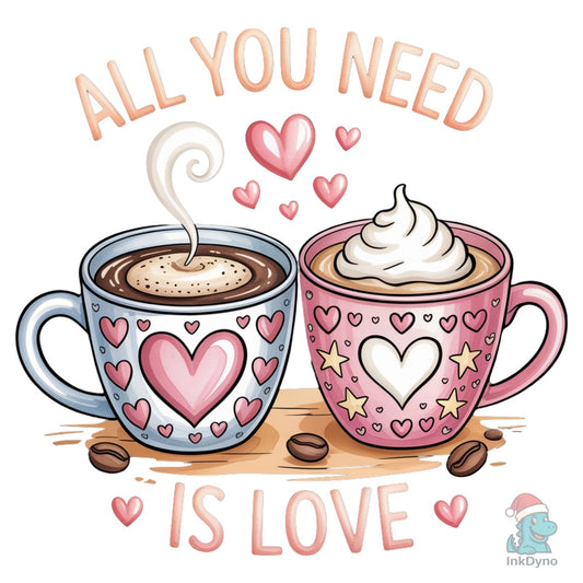 All You Need is Love Coffee - DTF Transfer
