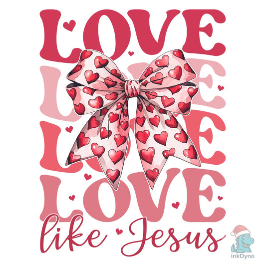 Love Like Jesus Christian Valentine - DTF Transfer