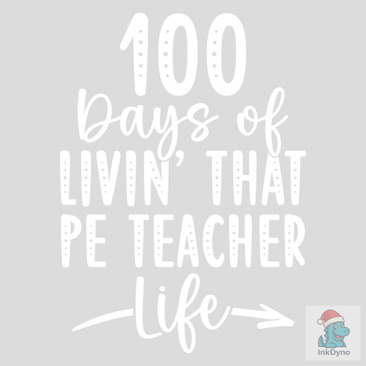 100 Days of Livin' That PE Teacher Life - DTF Transfer