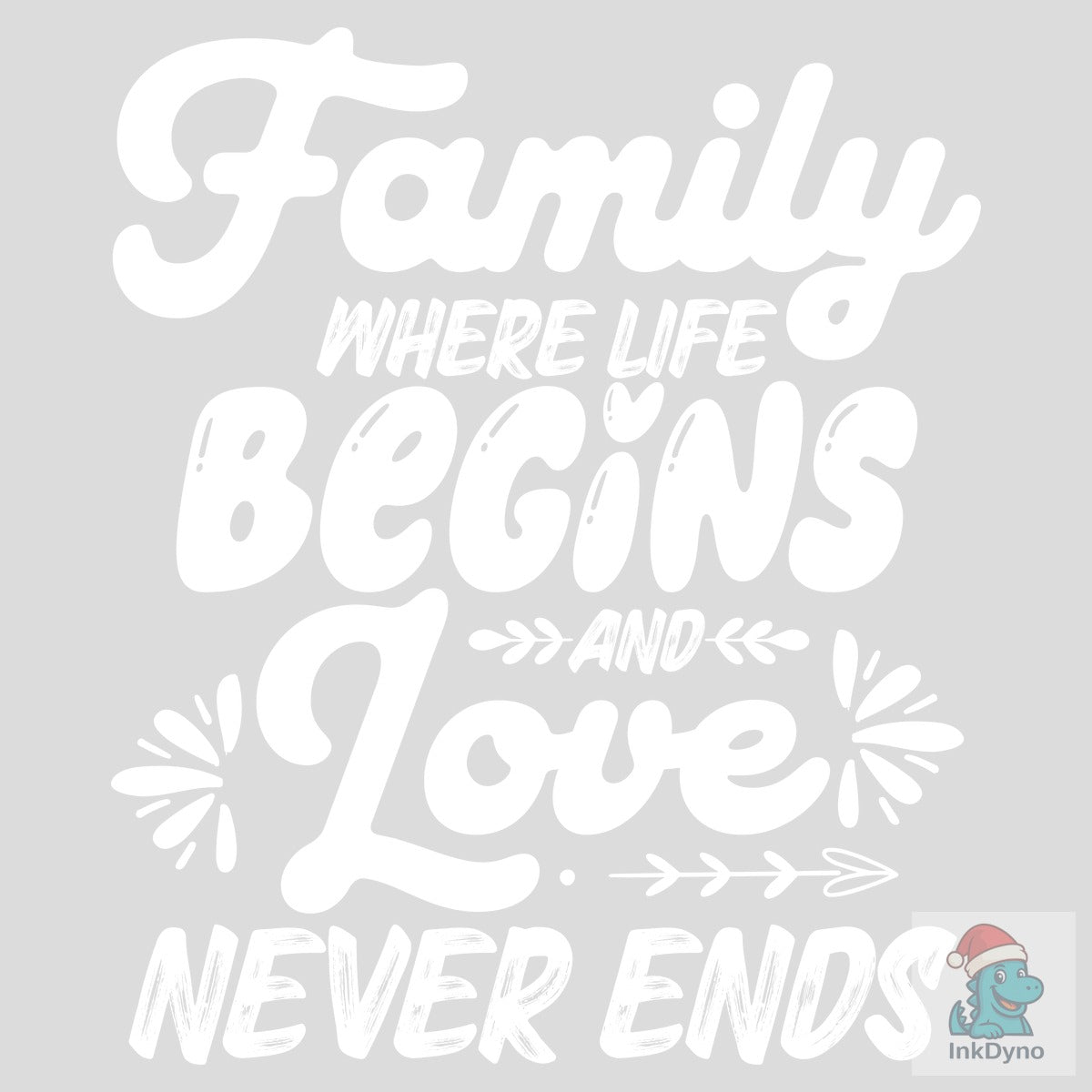 Family Where Life Begins and Love Never