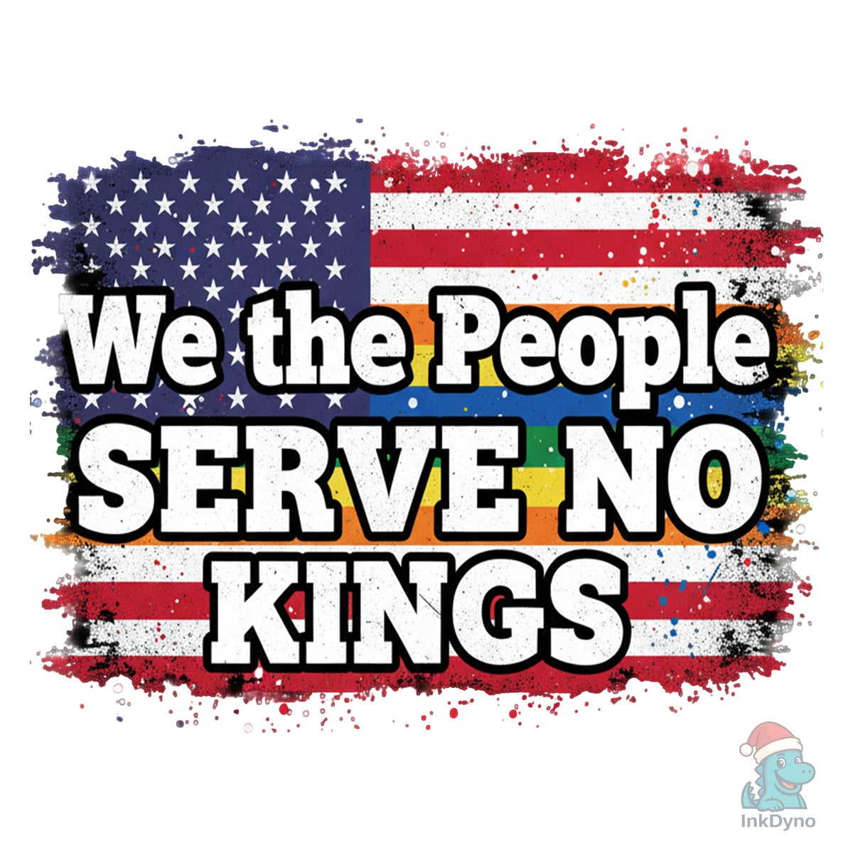 We the People Rainbow Serve No King