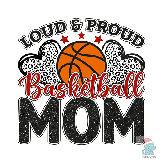 Loud and Proud Basketball Mom Shirt - DTF Transfer