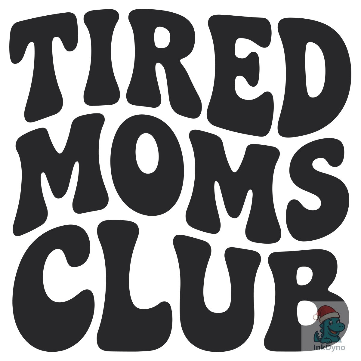 Tired Moms Club Mom Life