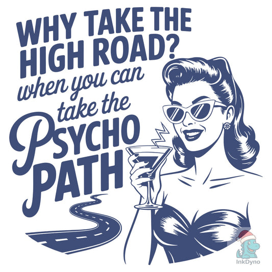 Why Take the High Road? Psycho Path - DTF Transfer