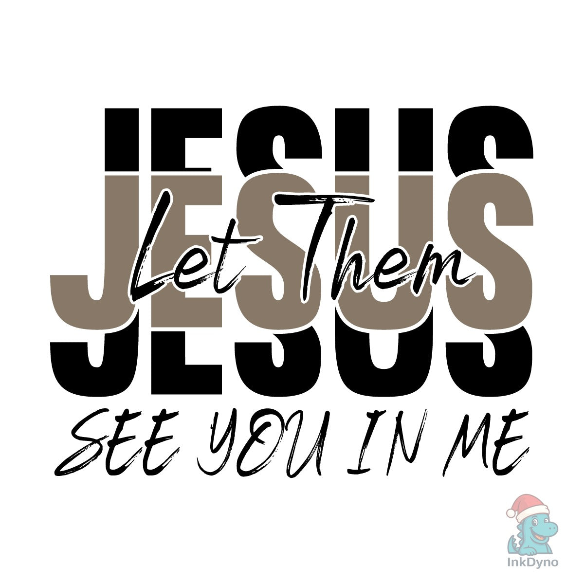 Jesus Let Them See You in Me Jesus