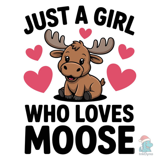 Just a Girl Who Loves Moose T-Shirt - DTF Transfer