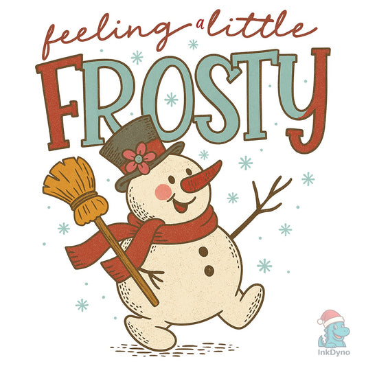 Feelin' a Little Frosty Cute Snowman - DTF Transfer