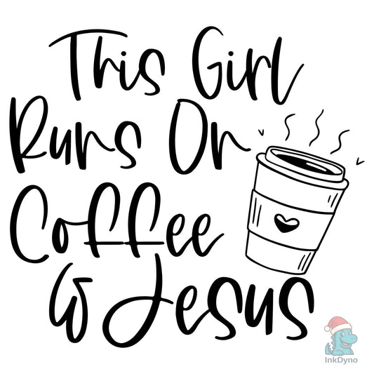 This Girl Runs off Coffee and Jesus - DTF Transfer