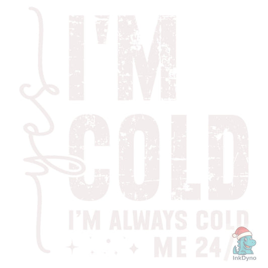 Yes I'm Cold Winter Christmas - DTF Transfer