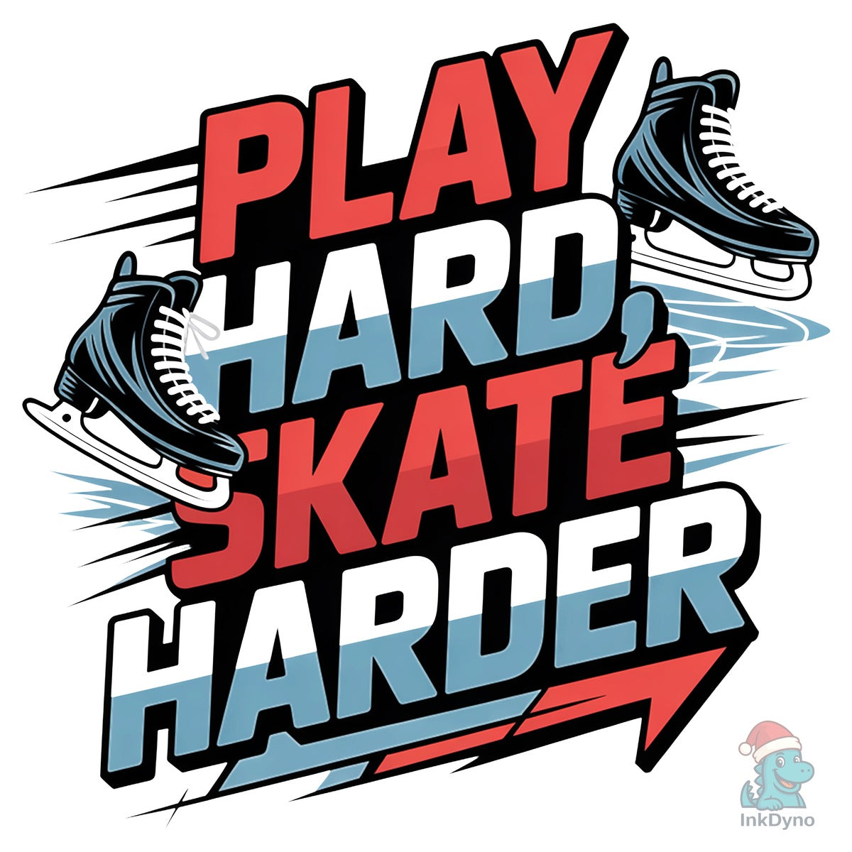 Play Hard Skate Harder Ice Hockey