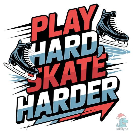 Play Hard Skate Harder Ice Hockey - DTF Transfer