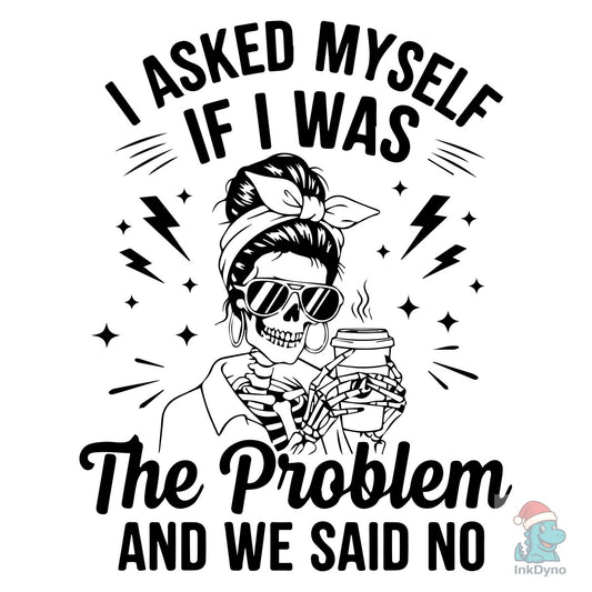 Funny Sarcastic Myself Saying Shirt - DTF Transfer