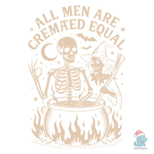 Feminist All Men Are Cremated Equal - DTF Transfer