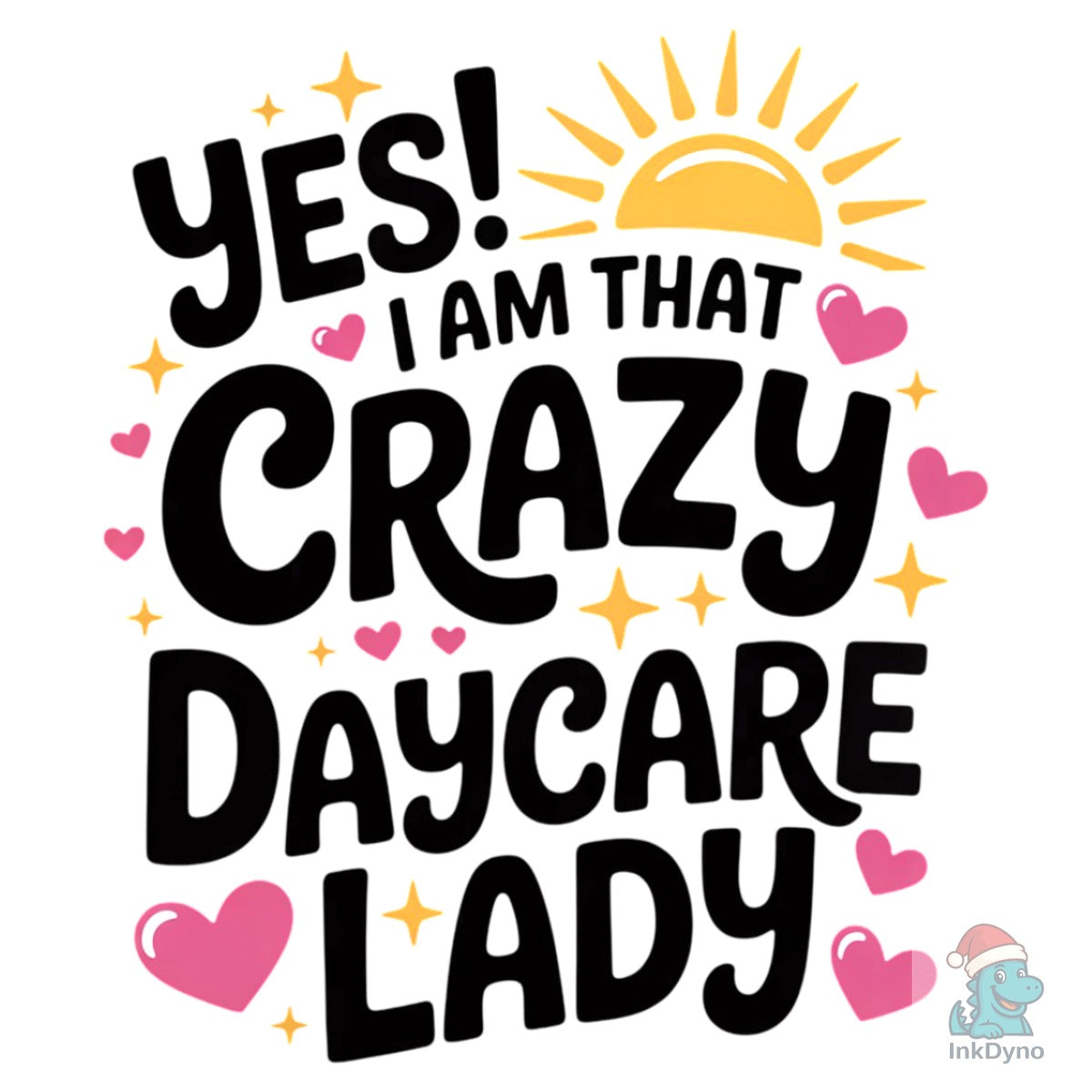 Yes! I Am That Crazy Daycare Lady