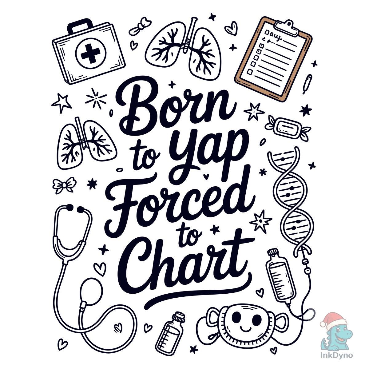 Born to Yap Forced to Chart Nurse