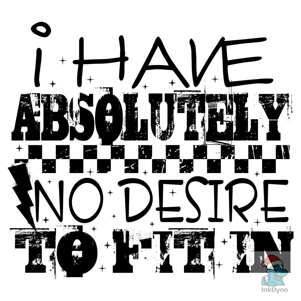 Trendy Snarky Absolutely No Desire