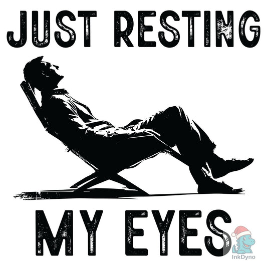 Just Resting My Eyes Lazy Day Quote - DTF Transfer