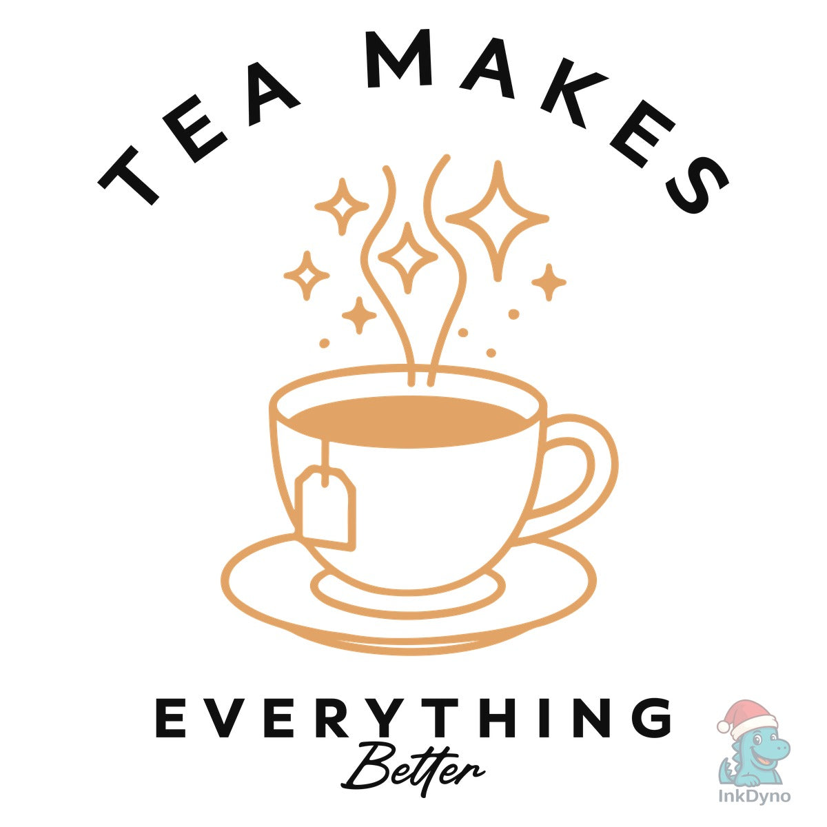 Tea Makes Everything Better T-shirt