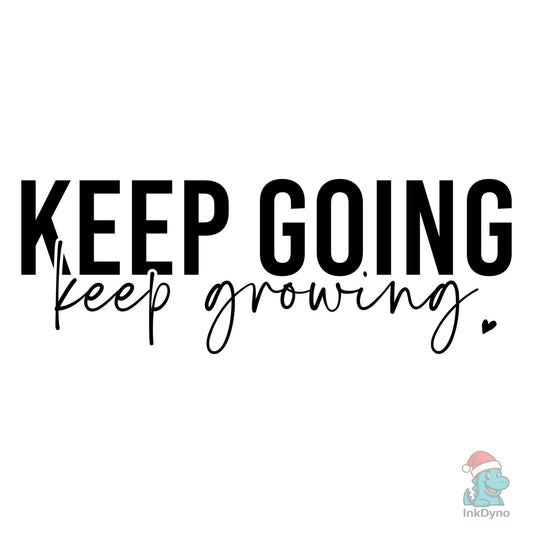 Keep Going Keep Growing - DTF Transfer