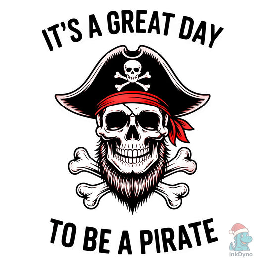 It's a Great Day to Be a Pirate - DTF Transfer