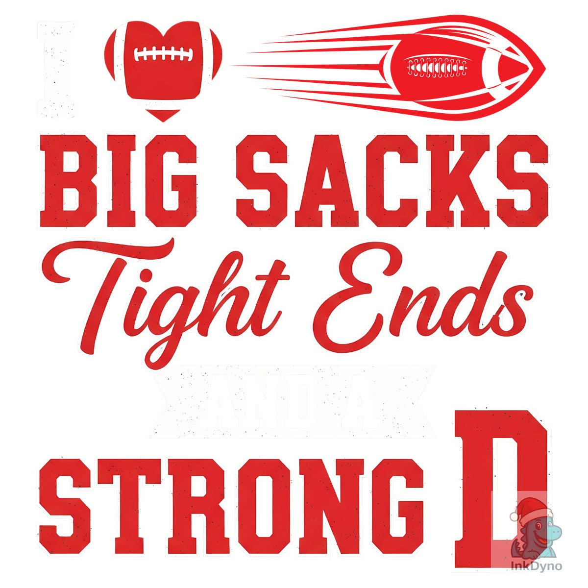 I Love Big Sacks Tight Ends Strong D