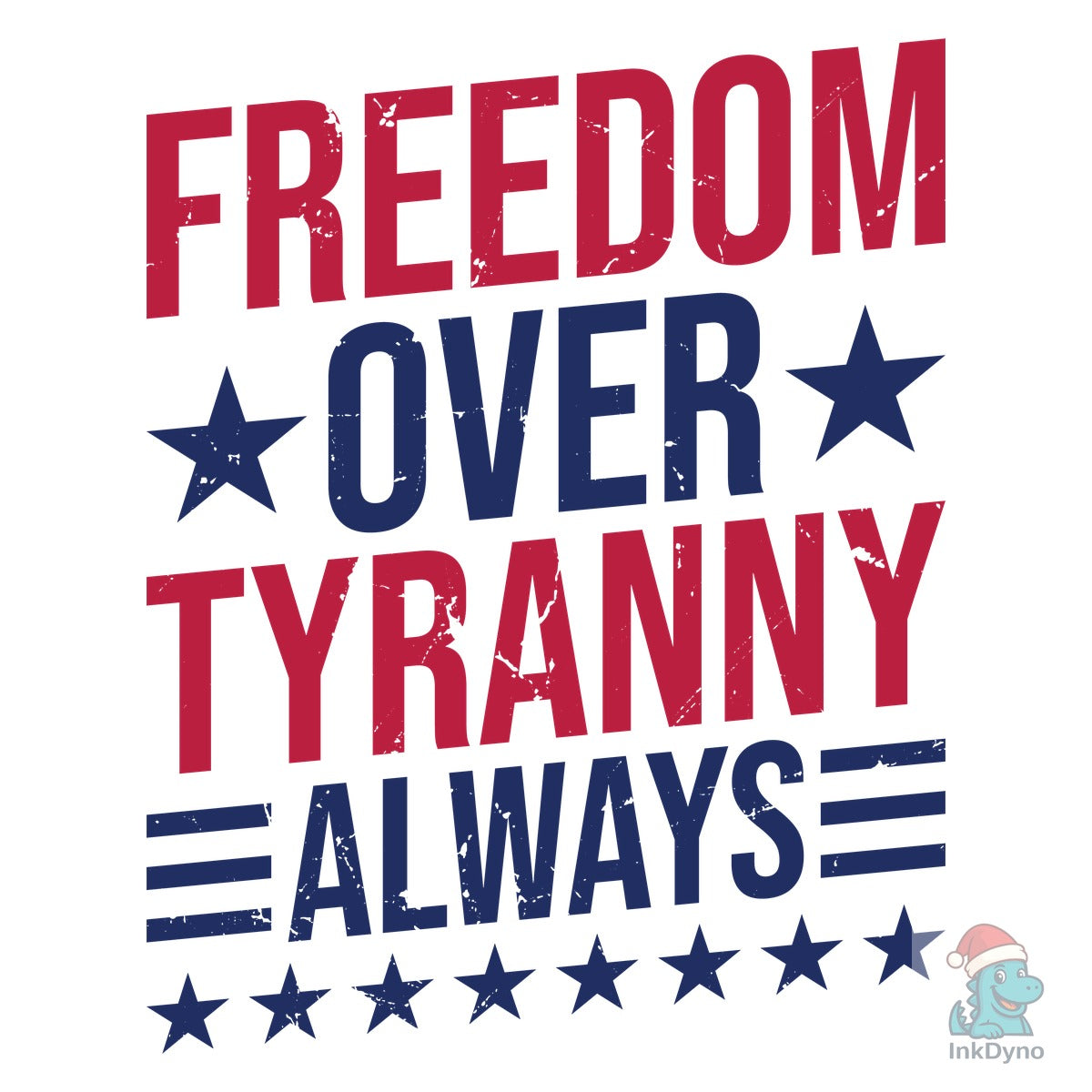 Freedom over Tyranny Always 4th of July