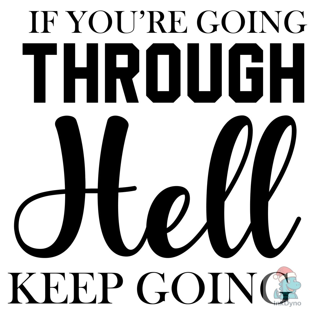 If You're Going Through Hell Keep Going