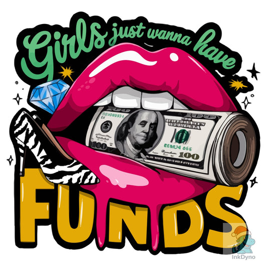 Girls Want Funds - Glam Money Design - DTF Transfer
