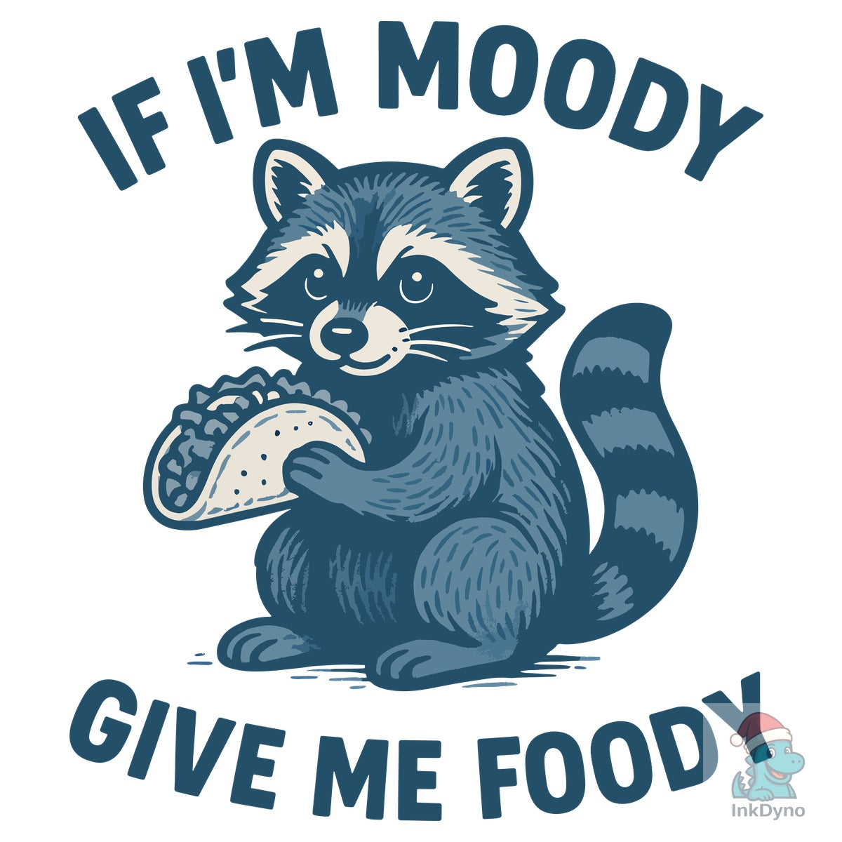 If I'm Give Me Foody Raccoon T-Shirt
