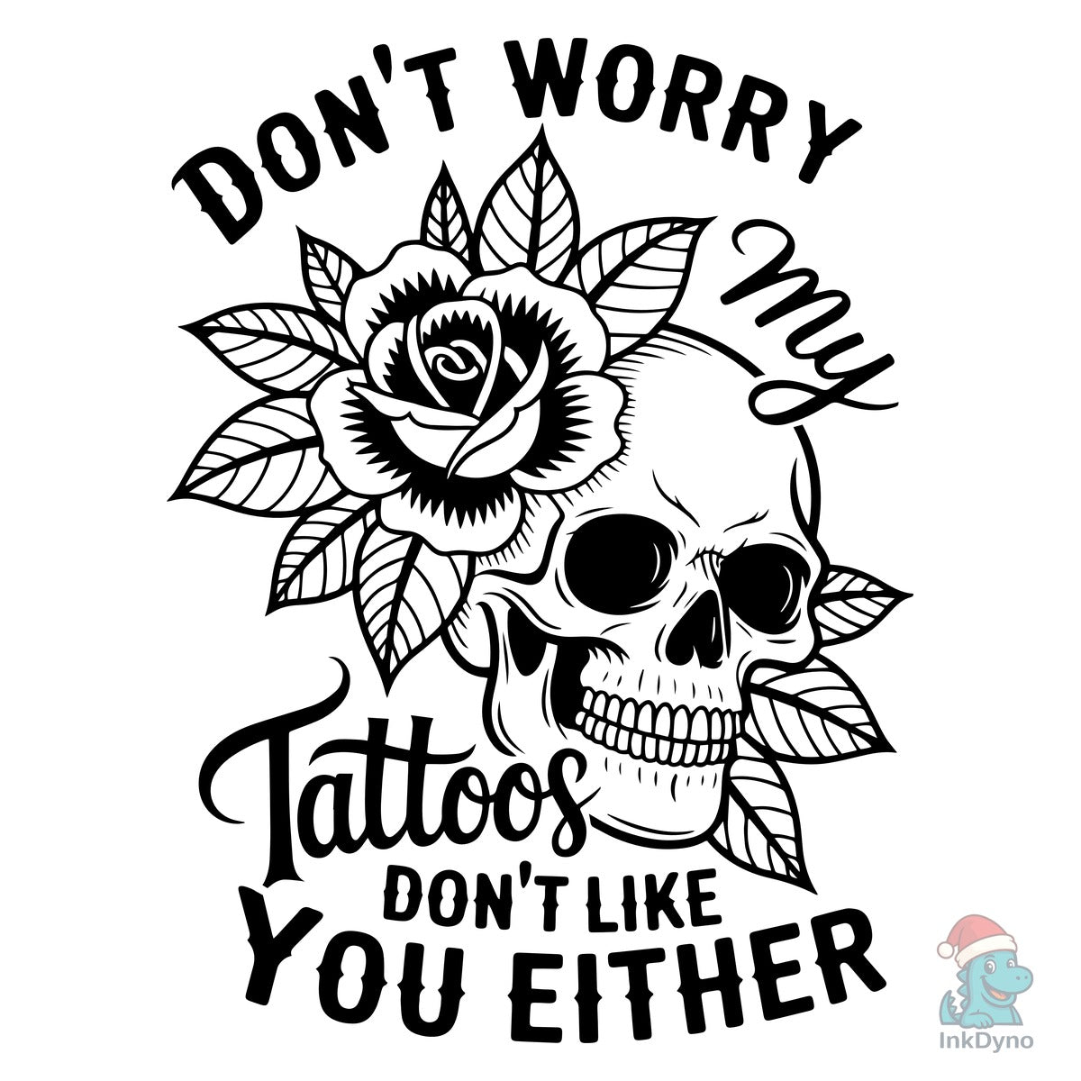 Don't Worry My Tattoos