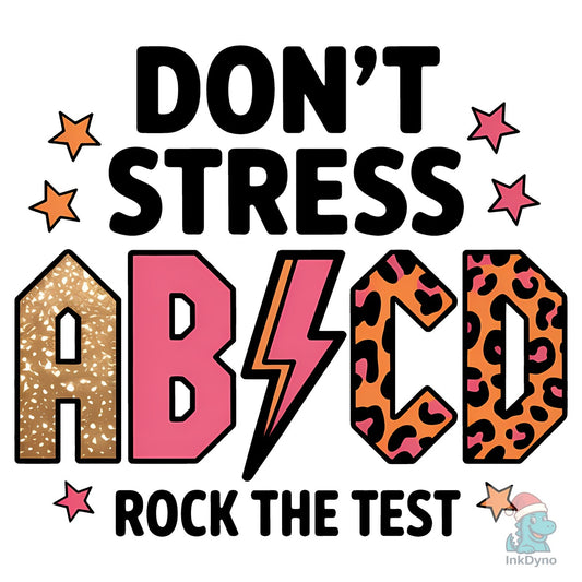 Don't Stress ABCD Rock the Test - DTF Transfer