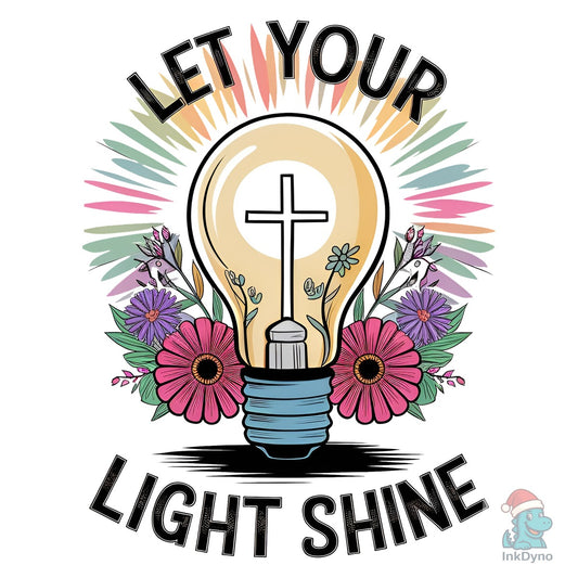 Let Your Light Shine Sublimation Design - DTF Transfer
