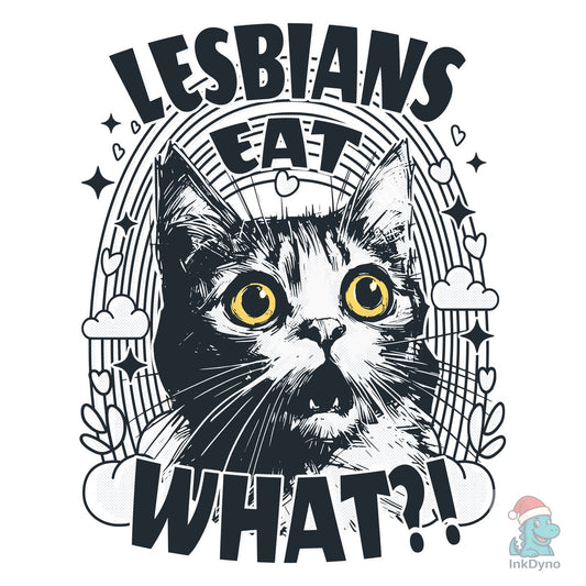 Lesbians Eat What Cat Shirt - DTF Transfer