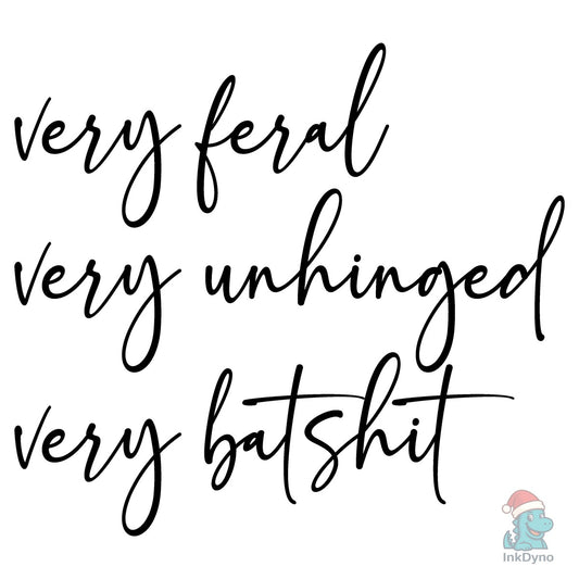 Very Feral Very Unhinged Very BatShit - DTF Transfer