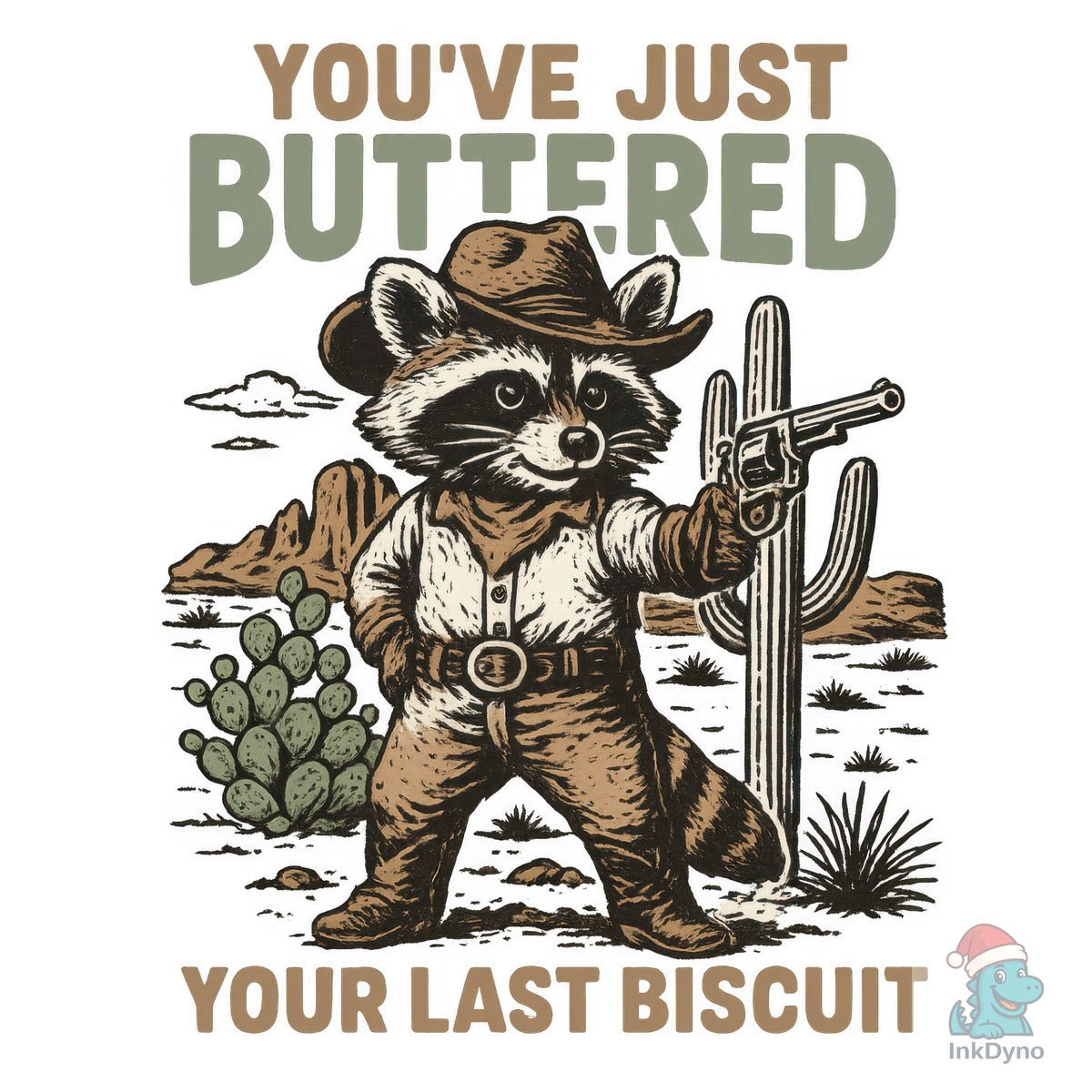 You've Just Buttered Your Last Biscuit