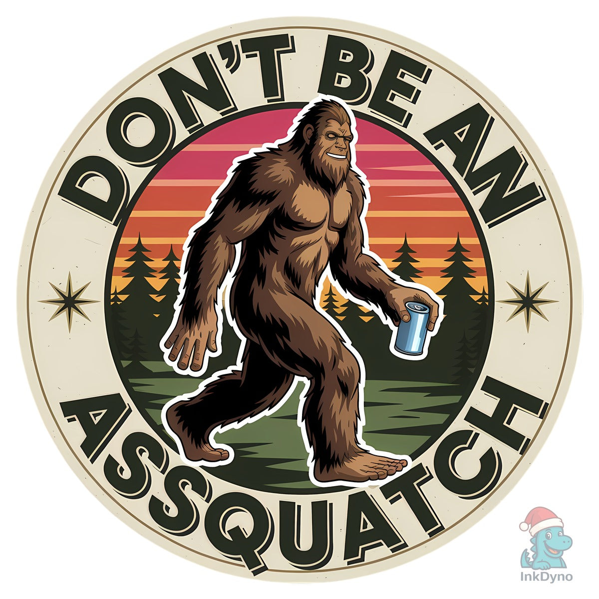 Funny Bigfoot Don't Be an Assquatch