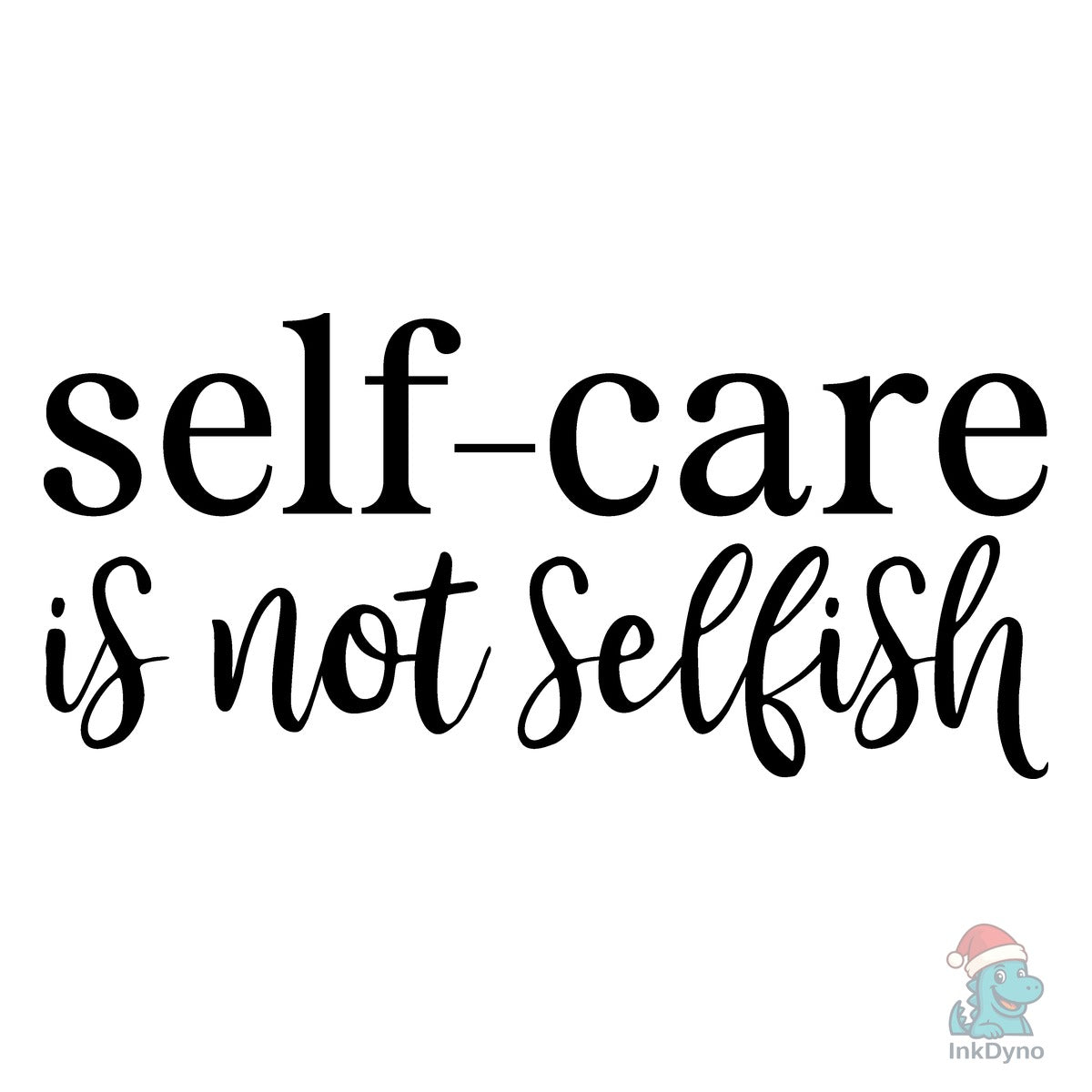 Self-care is Not Selfish Trendy
