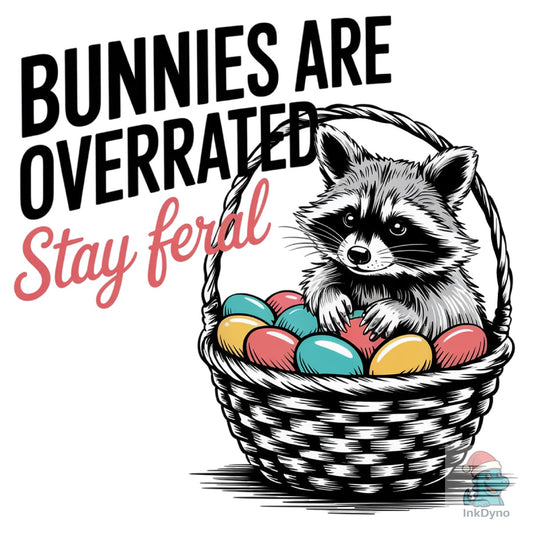 Bunnies Are Overrated Stay Feral - DTF Transfer