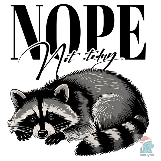 Nope Not Today Mental Health Raccoon - DTF Transfer