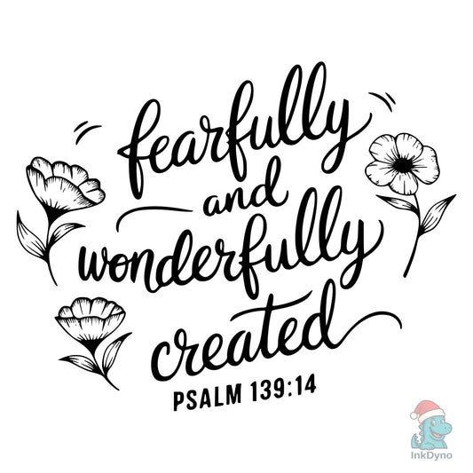 Fearfully and Wonderfully Created Psalm - DTF Transfer