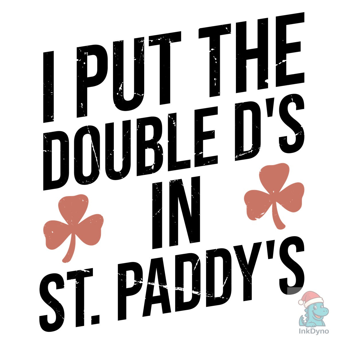 I Put the Double D's in St. Paddy's Day