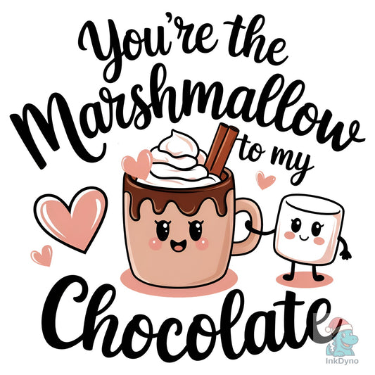 Marshmallow to My Hot Chocolate - DTF Transfer