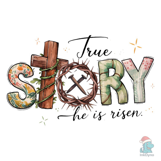 True Story He is Risen Christian Easter - DTF Transfer
